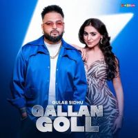 Gallan Goll Gulab Sidhu mp3 song free download, Gallan Goll Gulab Sidhu full album