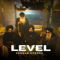 LEVEL Sardar Khehra mp3 song free download, LEVEL Sardar Khehra full album