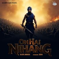 Oh Hai Nihang Rajvir Jawanda mp3 song free download, Oh Hai Nihang Rajvir Jawanda full album