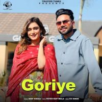 Goriye Deep Khosa mp3 song free download, Goriye Deep Khosa full album