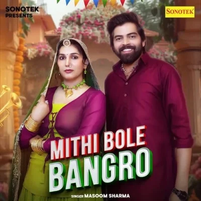Mithi Bole Bangro Masoom Sharma mp3 song free download, Mithi Bole Bangro Masoom Sharma full album