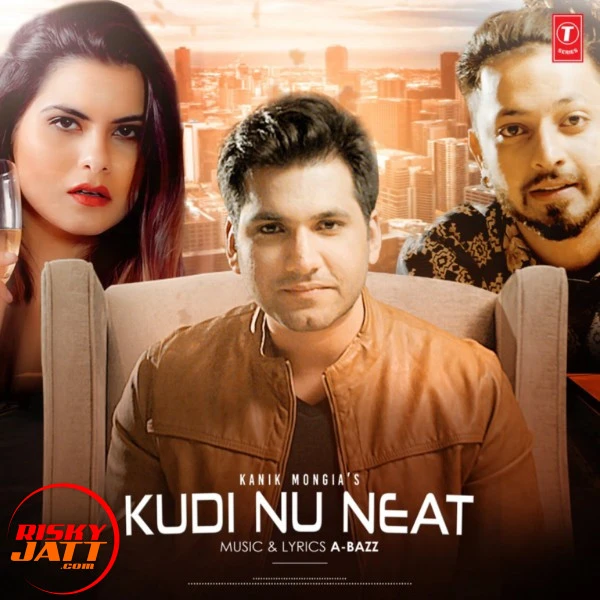 Kudi Nu Neat Kanik Mongia mp3 song free download, Kudi Nu Neat Kanik Mongia full album