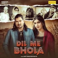 Dil Me Bhola Amit Saini Rohtakiya mp3 song free download, Dil Me Bhola Amit Saini Rohtakiya full album