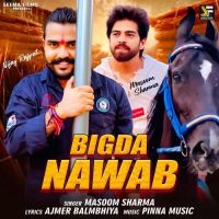 Bigda Nawab Masoom Sharma mp3 song free download, Bigda Nawab Masoom Sharma full album
