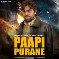 Paapi Purane Masoom Sharma, Ashu Twinkle mp3 song free download, Paapi Purane Masoom Sharma, Ashu Twinkle full album