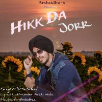 Hikk Da Jorr Arsh Sidhu mp3 song free download, Hikk Da Jorr Arsh Sidhu full album