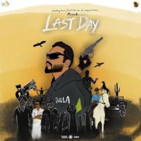 Last Day Dulla mp3 song free download, Last Day Dulla full album