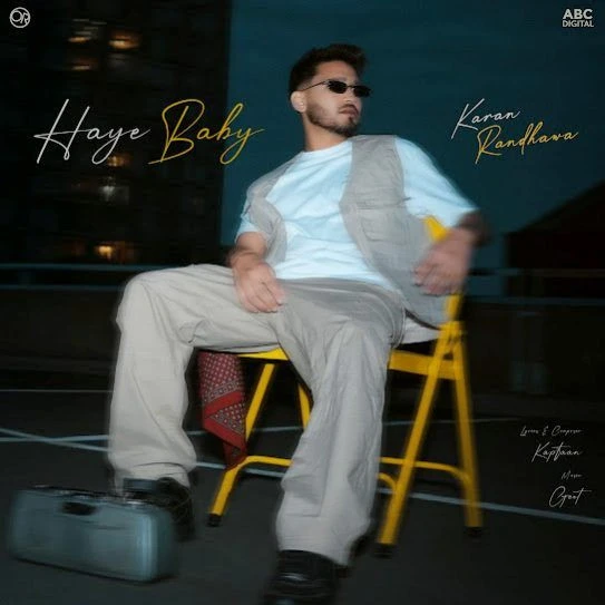 Haye Baby Karan Randhawa mp3 song free download, Haye Baby Karan Randhawa full album