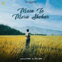Main Te Mera Shehar Yaad mp3 song free download, Main Te Mera Shehar Yaad full album
