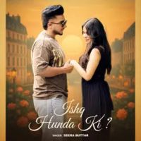 Ishq Hunda Ki Seera Buttar mp3 song free download, Ishq Hunda Ki Seera Buttar full album