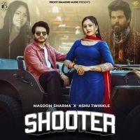 Shooter Masoom Sharma, Ashu Twinkle mp3 song free download, Shooter Masoom Sharma, Ashu Twinkle full album