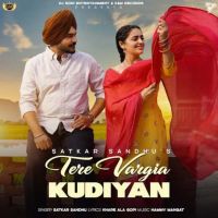 Tere Vargia Kudiyan Satkar Sandhu mp3 song free download, Tere Vargia Kudiyan Satkar Sandhu full album