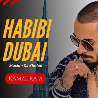 Habibi Dubai Kamal Raja mp3 song free download, Habibi Dubai Kamal Raja full album