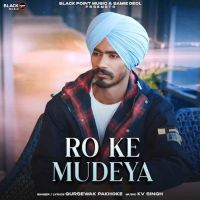 RO KE MUDEYA Gursewak Pakhoke mp3 song free download, RO KE MUDEYA Gursewak Pakhoke full album