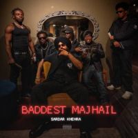 Baddest Majhail Sardar Khehra mp3 song free download, Baddest Majhail Sardar Khehra full album
