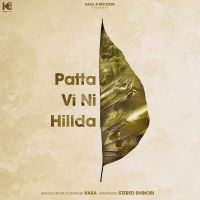 Patta Vi Ni Hillda Kaka mp3 song free download, Patta Vi Ni Hillda Kaka full album