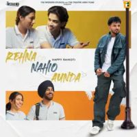 Rehna Nahio Aunda Happy Raikoti mp3 song free download, Rehna Nahio Aunda Happy Raikoti full album