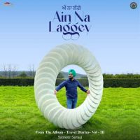 Ain Na Laggey (From The Album - Travel Diaries,Vol. 3) Satinder Sartaaj mp3 song free download, Ain Na Laggey (From The Album - Travel Diaries,Vol. 3) Satinder Sartaaj full album