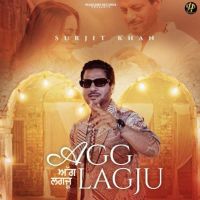 Agg Lagju Surjit Khan mp3 song free download, Agg Lagju Surjit Khan full album