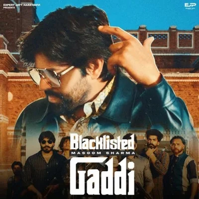 Blacklisted Gaddi Masoom Sharma mp3 song free download, Blacklisted Gaddi Masoom Sharma full album