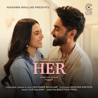 Her Nishawn Bhullar mp3 song free download, Her Nishawn Bhullar full album