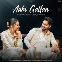 Aahi Gallan Kulshan Sandhu mp3 song free download, Aahi Gallan Kulshan Sandhu full album
