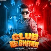 Club Ke Bhitar Raju Punjabi mp3 song free download, Club Ke Bhitar Raju Punjabi full album