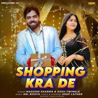 Shopping Karade Masoom Sharma, Ashu Twinkle mp3 song free download, Shopping Karade Masoom Sharma, Ashu Twinkle full album