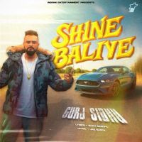 Shine Baliye Gurj Sidhu mp3 song free download, Shine Baliye Gurj Sidhu full album
