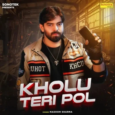 Kholu Teri Pol Masoom Sharma mp3 song free download, Kholu Teri Pol Masoom Sharma full album