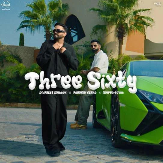 Three Sixty Dilpreet Dhillon mp3 song free download, Three Sixty Dilpreet Dhillon full album