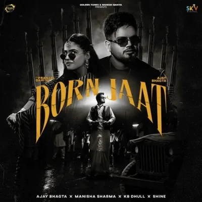 Born Jaat Ajay Bhagta, Manisha Sharma mp3 song free download, Born Jaat Ajay Bhagta, Manisha Sharma full album