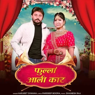 Fulla Aali Car Harjeet Diwana mp3 song free download, Fulla Aali Car Harjeet Diwana full album