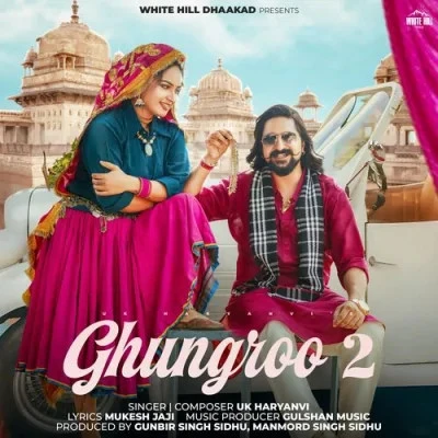 Ghungroo 2 UK Haryanvi mp3 song free download, Ghungroo 2 UK Haryanvi full album