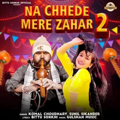 Na Chhede Mere Zahar 2 Komal Chaudhary, Sunil Sikander mp3 song free download, Na Chhede Mere Zahar 2 Komal Chaudhary, Sunil Sikander full album