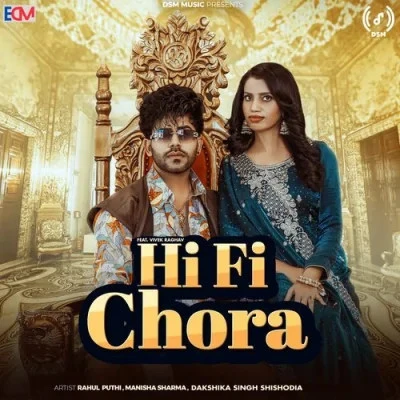 Hi Fi Chora Rahul Puthi, Manisha Sharma mp3 song free download, Hi Fi Rahul Puthi, Manisha Sharma full album