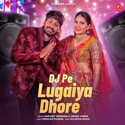 Dj Pe Lugaiya Dhore Harjeet Deewana, Swara Verma mp3 song free download, Dj Pe Lugaiya Dhore Harjeet Deewana, Swara Verma full album