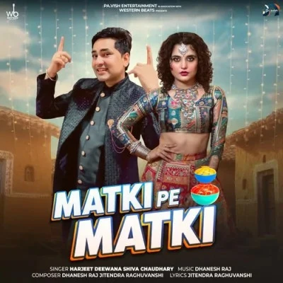 Matki Pe Matki Harjeet Deewana, Shiva Choudhary mp3 song free download, Matki Pe Matki Harjeet Deewana, Shiva Choudhary full album