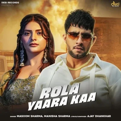 Rola Yaara Kaa Masoom Sharma, Manisha Sharma mp3 song free download, Rola Yaara Kaa Masoom Sharma, Manisha Sharma full album