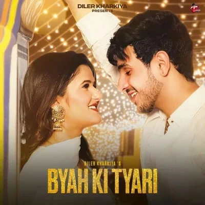 Byah Ki Tyari Diler Kharkiya mp3 song free download, Byah Ki Tyari Diler Kharkiya full album