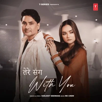 Tere Sang (With You) Harjeet Deewana, RK Crew mp3 song free download, Tere Sang (With You) Harjeet Deewana, RK Crew full album