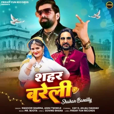 Shahar Bareilly Masoom Sharma, Ashu Twinkle mp3 song free download, Shahar Bareilly Masoom Sharma, Ashu Twinkle full album