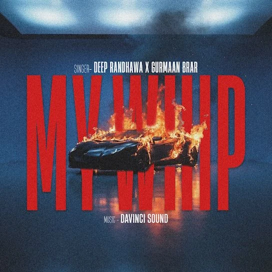 My Whip Deep Randhawa mp3 song free download, My Whip Deep Randhawa full album