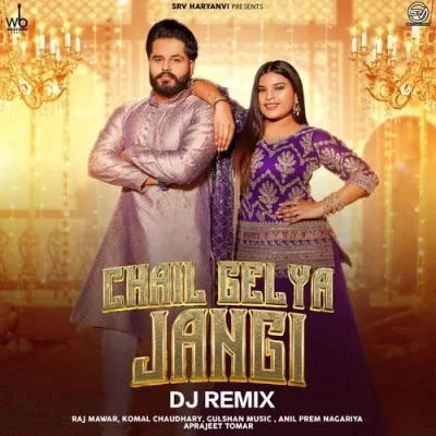 Chail Gelya Jangi DJ Remix Komal Chaudhary, Raj Mawar mp3 song free download, Chail Gelya Jangi DJ Remix Komal Chaudhary, Raj Mawar full album