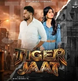 Tiger Jaat Miss Mannu PJ mp3 song free download, Tiger Jaat Miss Mannu PJ full album