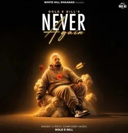 Never Again Gold E Gill mp3 song free download, Never Again Gold E Gill full album