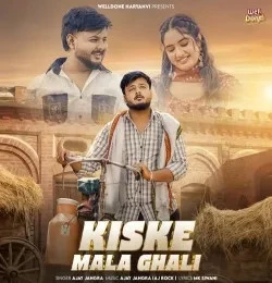 Kiske Mala Ghali Ajay Jangra mp3 song free download, Kiske Mala Ghali Ajay Jangra full album