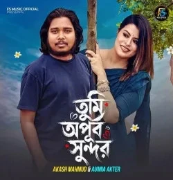 Tumi Opurbo Sundor Akash Mahmud, Aunna Aktar mp3 song free download, Tumi Opurbo Sundor Akash Mahmud, Aunna Aktar full album