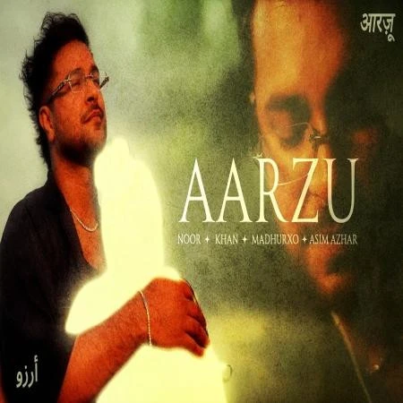Aarzu Madhurxo, Khan, Asim Azhar, Noor mp3 song free download, Aarzu Madhurxo, Khan, Asim Azhar, Noor full album