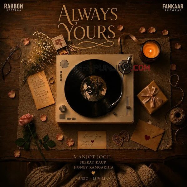 Always Yours Manjot Jogii, Honey Ramgarhia, Seerat Kaur mp3 song free download, Always Yours Manjot Jogii, Honey Ramgarhia, Seerat Kaur full album